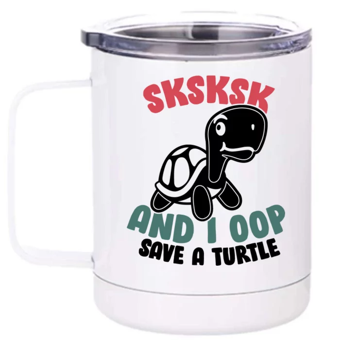 SKSKSK And I Oop Save A Turtle Vintage Front & Back 12oz Stainless Steel Tumbler Cup