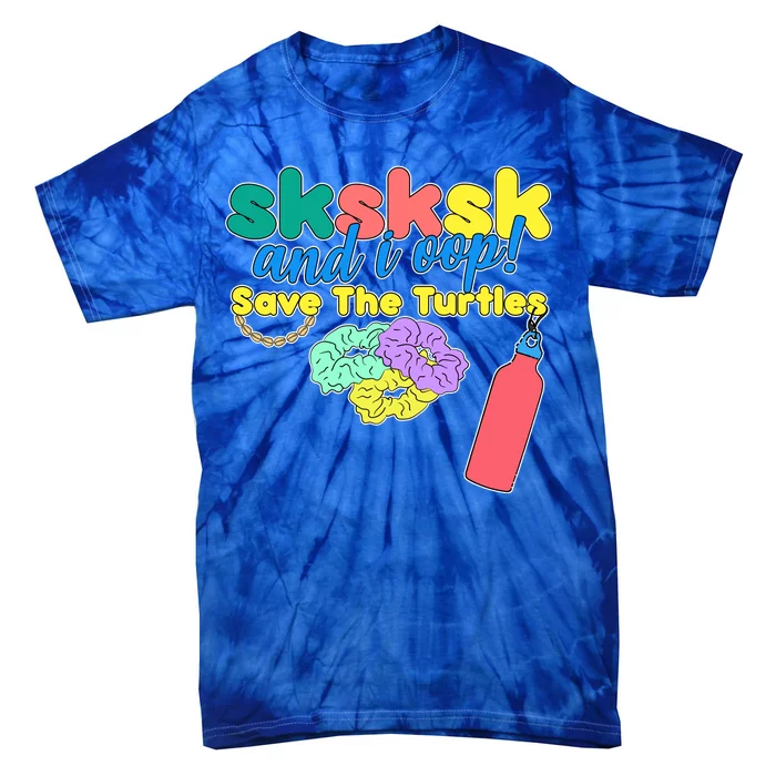 SKSKSK And I oop Save the Turtles Tie-Dye T-Shirt