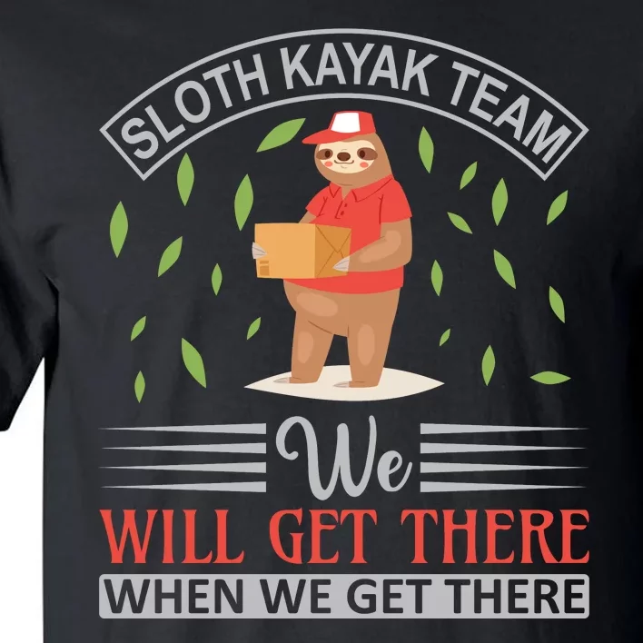 Sloth Kayak Team We Will Get There When We Get There Tall T-Shirt