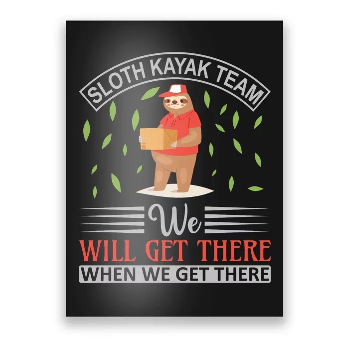 Sloth Kayak Team We Will Get There When We Get There Poster