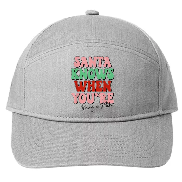 Santa Knows When YouRe Being A Bitch Funny Christmas 7-Panel Snapback Hat