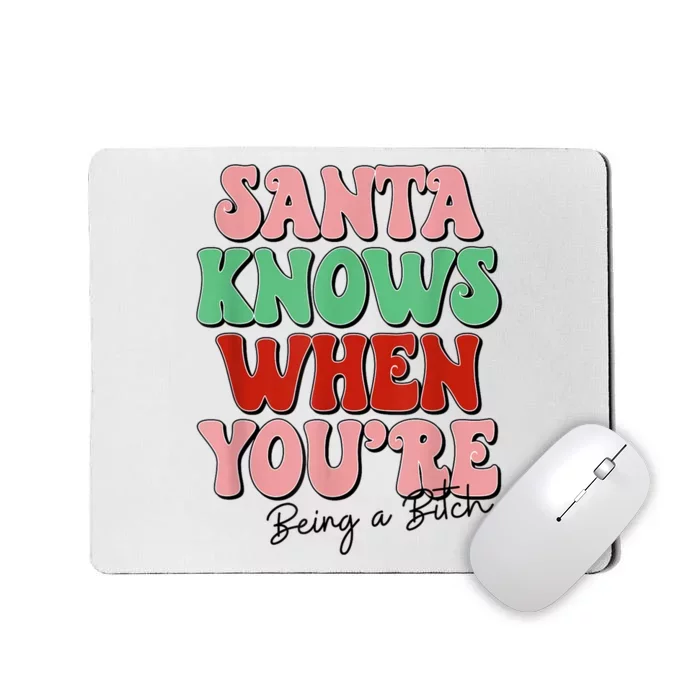 Santa Knows When YouRe Being A Bitch Funny Christmas Mousepad