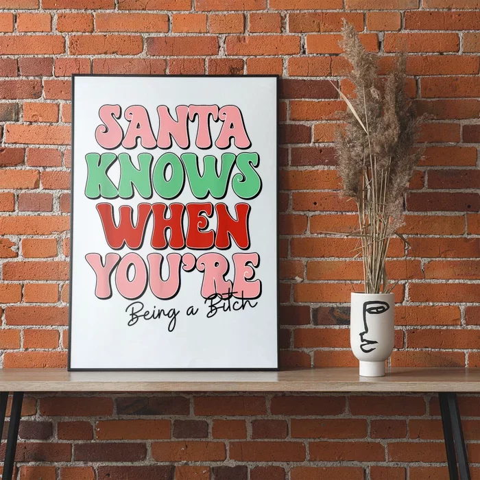 Santa Knows When YouRe Being A Bitch Funny Christmas Poster