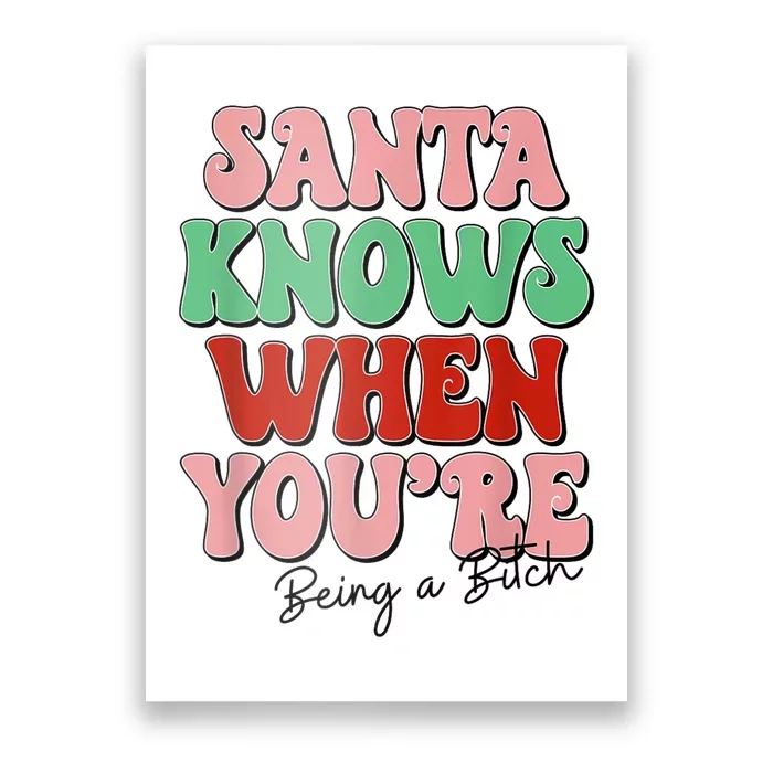 Santa Knows When YouRe Being A Bitch Funny Christmas Poster