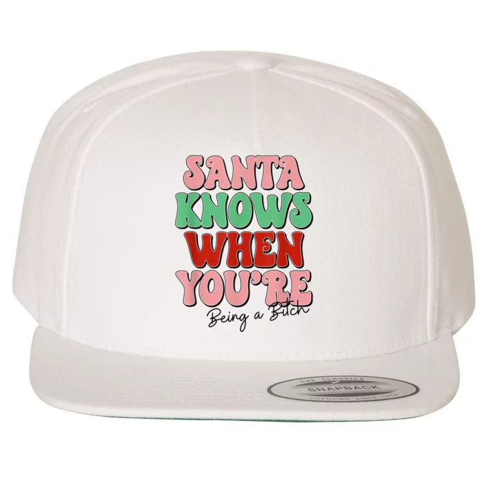 Santa Knows When YouRe Being A Bitch Funny Christmas Wool Snapback Cap