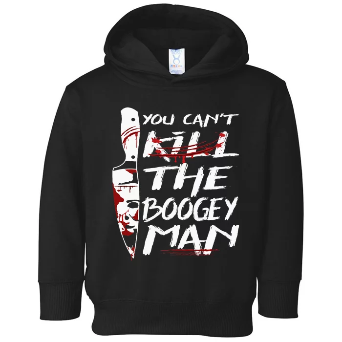 Serial Killer You Can´t Kill The Boogeyman Horror Halloween Toddler Hoodie