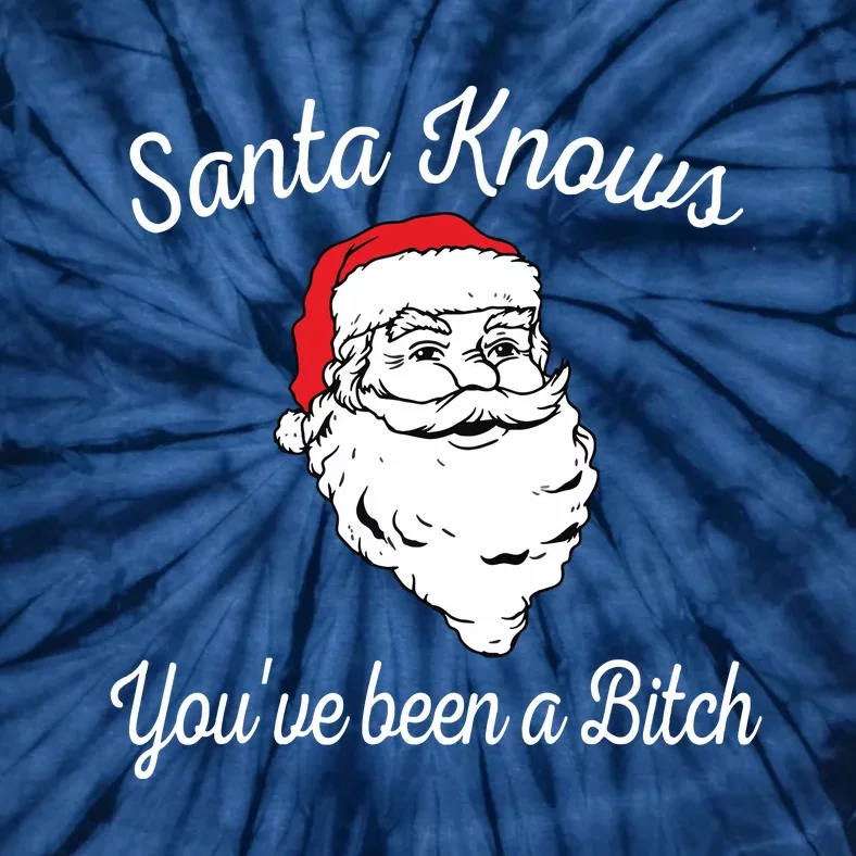 Santa Knows Youve Been A Bitch Offensive Funny Tie-Dye T-Shirt