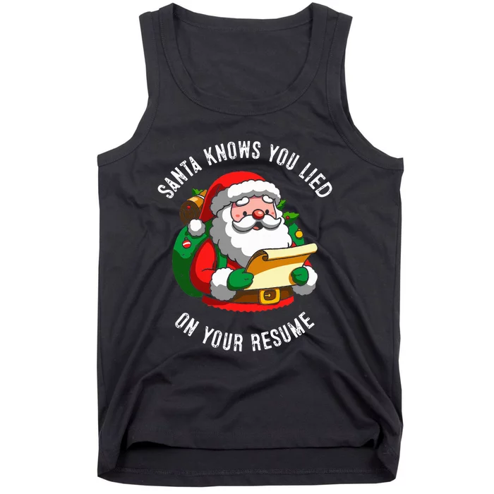 Santa Knows You Lied On Your Resume Tank Top