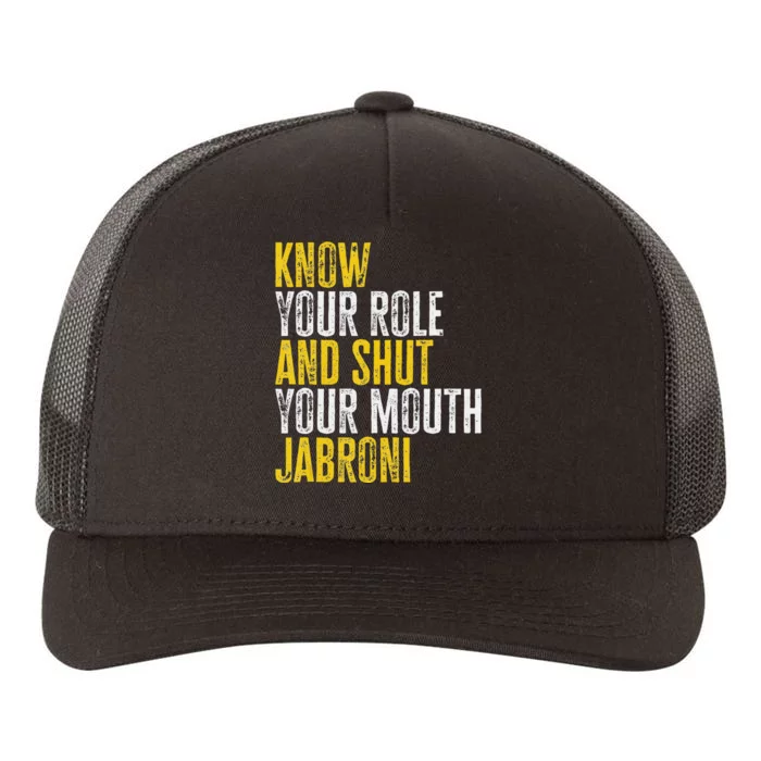 saying Know Your Role and Shut Your Mouth Jabroni Yupoong Adult 5-Panel Trucker Hat