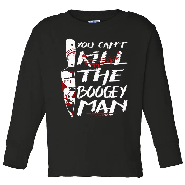 Serial Killer You Can´T Kill The Boogeyman Horror Halloween Toddler Long Sleeve Shirt