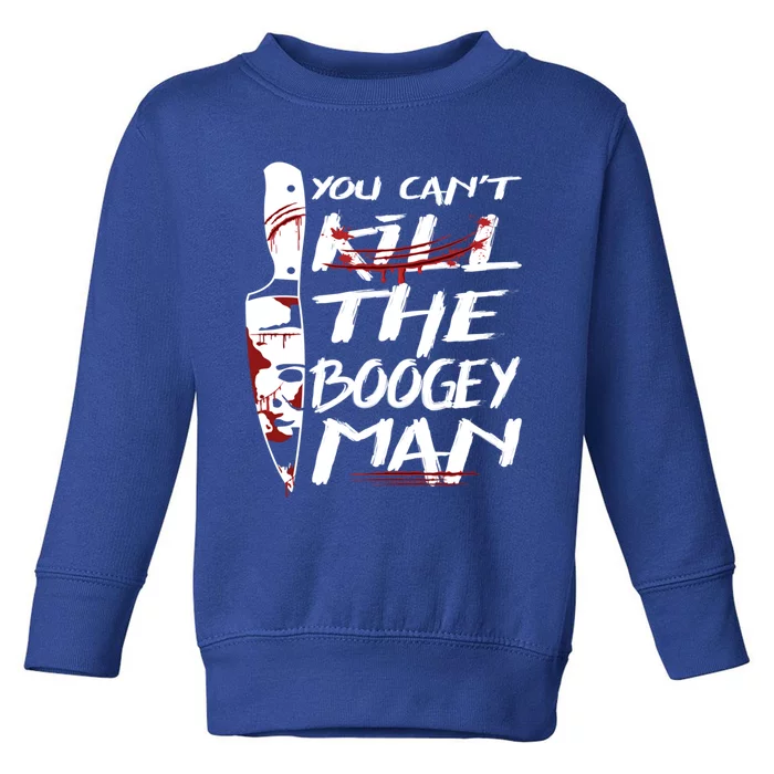 Serial Killer You Can´t Kill The Boogey Horror Halloween Gift Toddler Sweatshirt