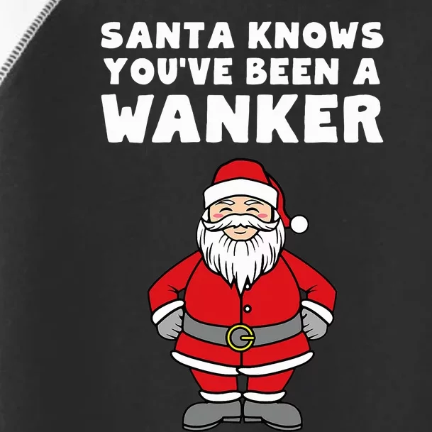 Santa Knows You've Been A Wanker Rude Christmas Toddler Fine Jersey T-Shirt