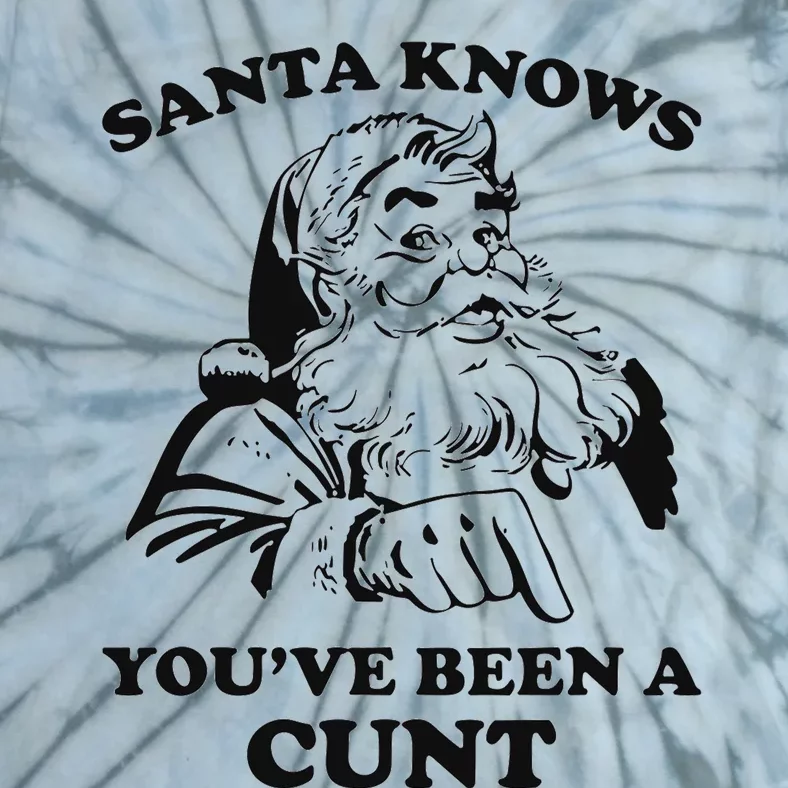 Santa Knows YouVe Been A Cunt Tie-Dye T-Shirt