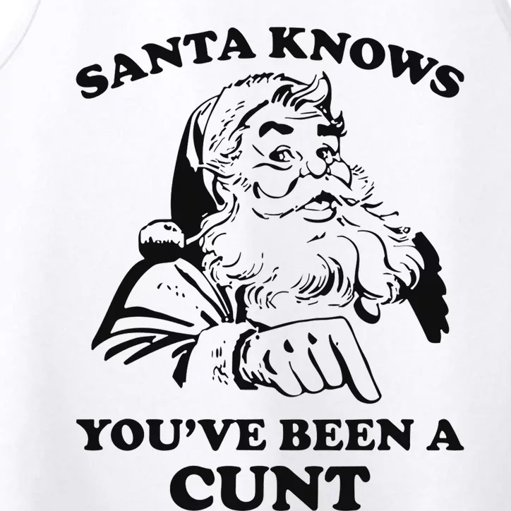 Santa Knows YouVe Been A Cunt Performance Tank