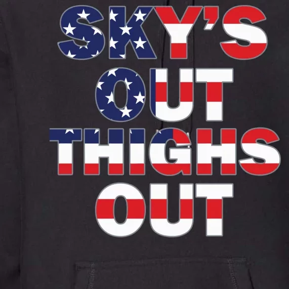 Sky's Out Thighs Out Premium Hoodie