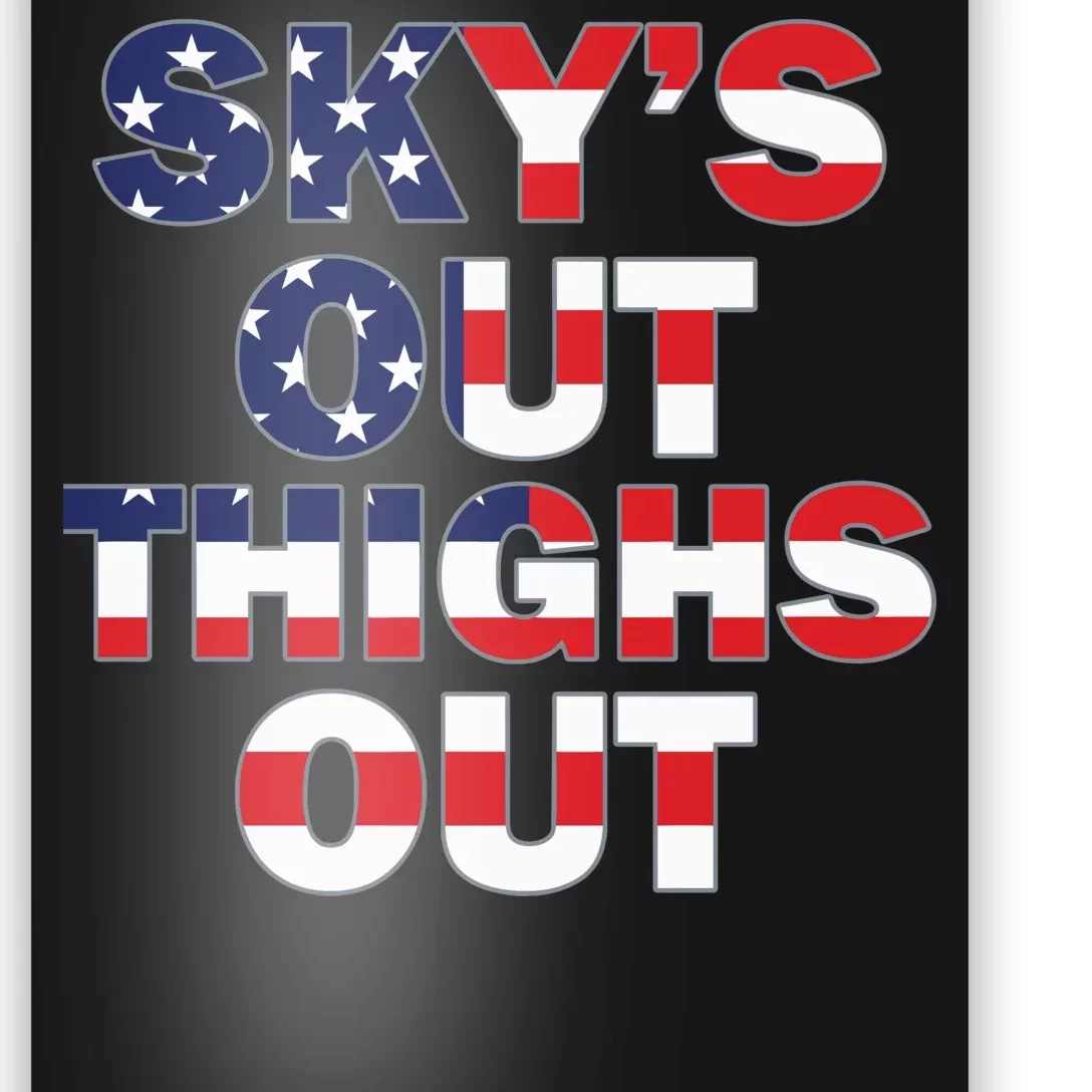 Sky's Out Thighs Out Poster