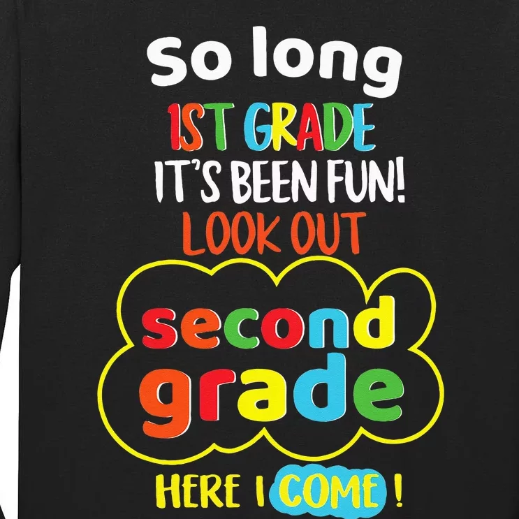 So Long 1st Grade 2nd Here I Come Last Day Look Out Its Fun Tall Long Sleeve T-Shirt