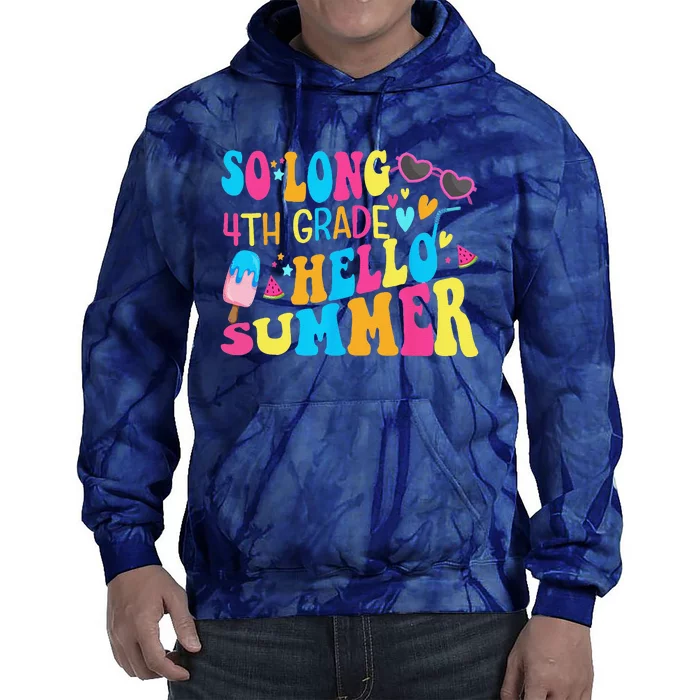 So Long 4th Grade Hello Summer Happy Last Day Of School Tie Dye Hoodie