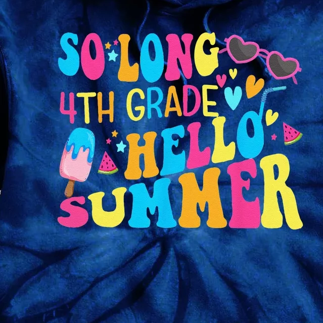 So Long 4th Grade Hello Summer Happy Last Day Of School Tie Dye Hoodie