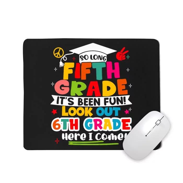 So Long 5th Grade 6th Grade Here I Come Last Day Of 5th Grade Graduation Mousepad