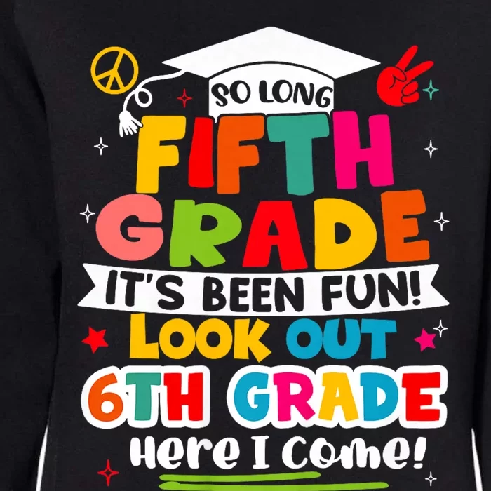 So Long 5th Grade 6th Grade Here I Come Last Day Of 5th Grade Graduation Womens California Wash Sweatshirt