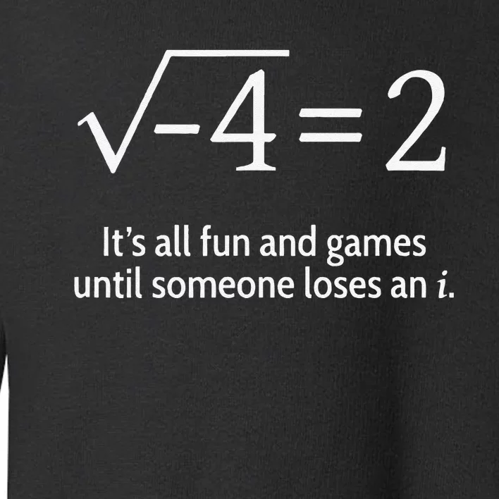 Someone Loses An I Funny Math Toddler Sweatshirt