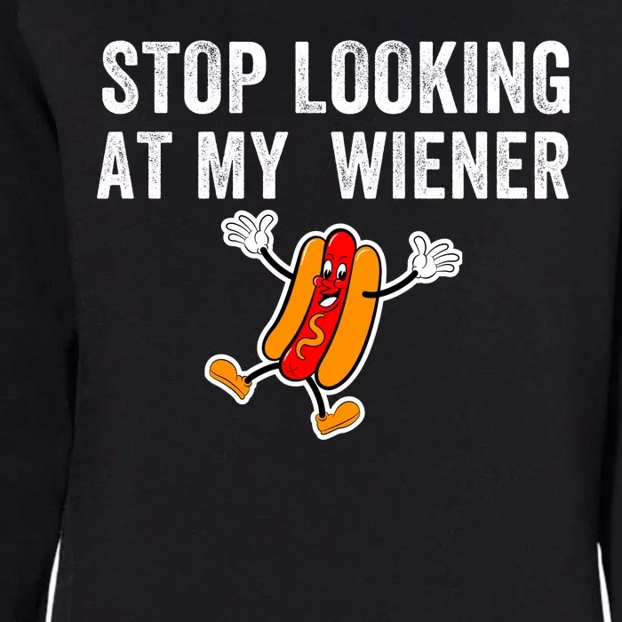 Stop Looking At My Wiener Funny Hotdog Funny Foodie Womens California Wash Sweatshirt