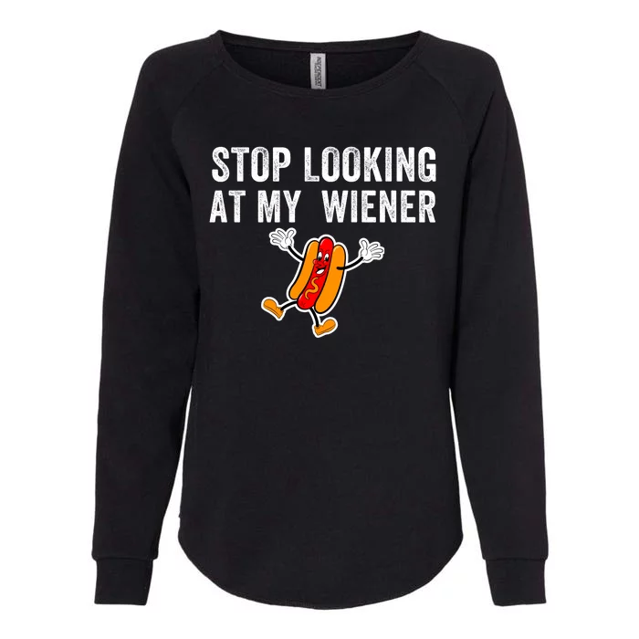 Stop Looking At My Wiener Funny Hotdog Funny Foodie Womens California Wash Sweatshirt