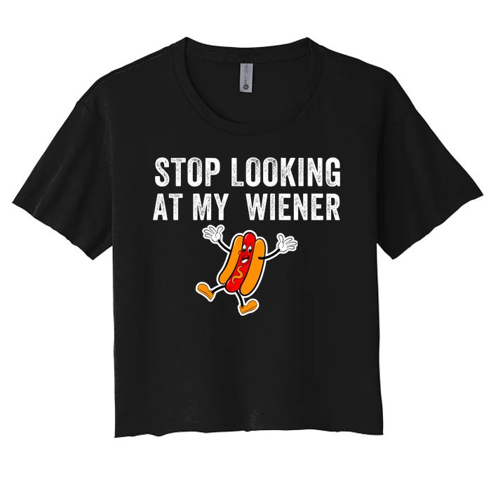 Stop Looking At My Wiener Funny Hotdog Funny Foodie Women's Crop Top Tee