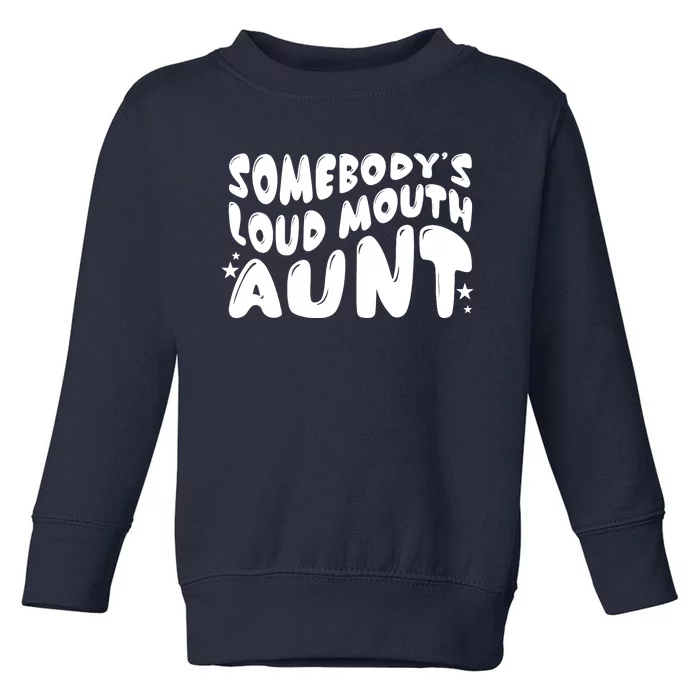 Somebody's Loudmouth Aunt Funny Groovy Saying Toddler Sweatshirt