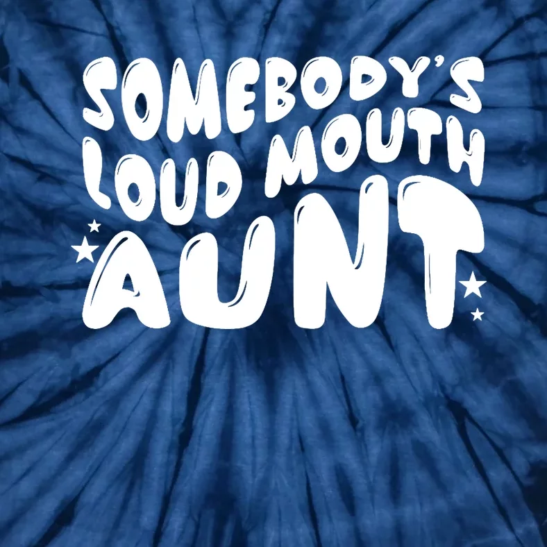 Somebody's Loudmouth Aunt Funny Groovy Saying Tie-Dye T-Shirt