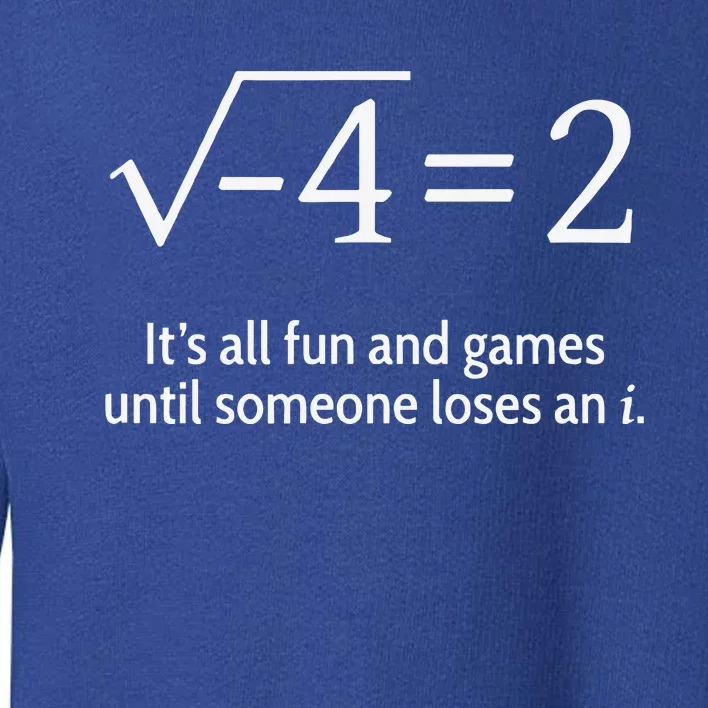 Someone Loses An I Funny Math Toddler Sweatshirt