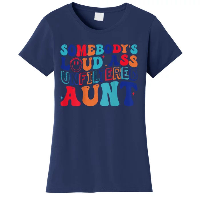 Somebodys Loud Ass Unfiltered Aunt Retro Groovy Funny Women's T-Shirt