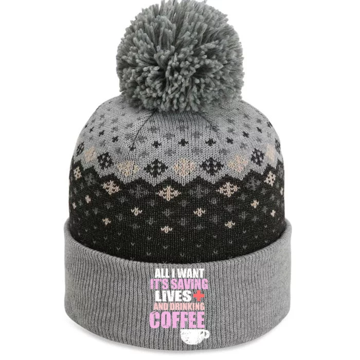 Saving Lives And Ing Coffee Doctors And Nurses Gift The Baniff Cuffed Pom Beanie