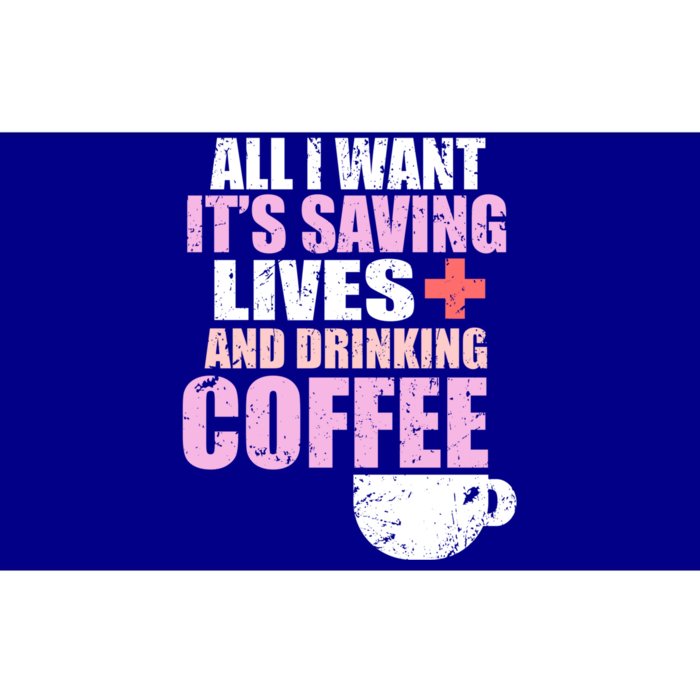 Saving Lives And Ing Coffee Doctors And Nurses Gift Bumper Sticker