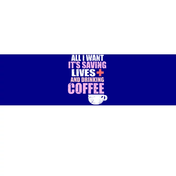 Saving Lives And Ing Coffee Doctors And Nurses Gift Bumper Sticker