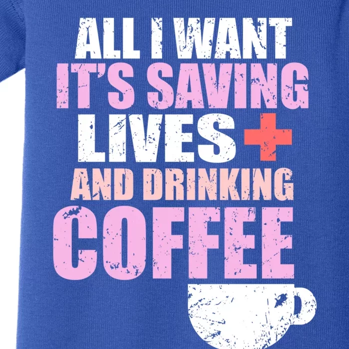 Saving Lives And Ing Coffee Doctors And Nurses Gift Baby Bodysuit