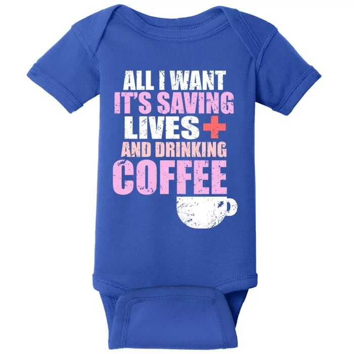 Saving Lives And Ing Coffee Doctors And Nurses Gift Baby Bodysuit