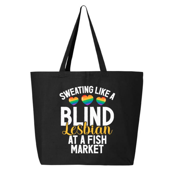 Sweating Like A Blind Lesbian At A Fish Market Funny Lesbian 25L Jumbo Tote