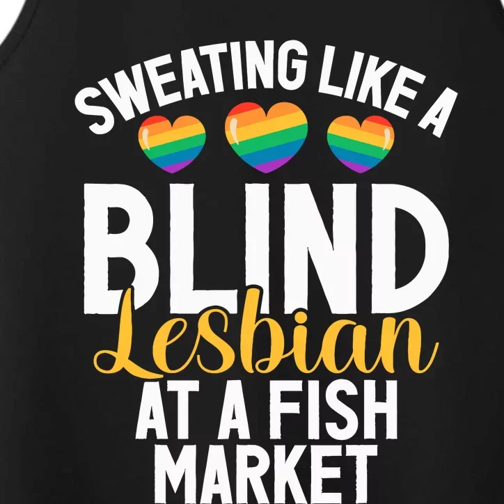 Sweating Like A Blind Lesbian At A Fish Market Funny Lesbian Performance Tank