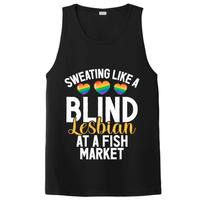 Sweating Like A Blind Lesbian At A Fish Market Funny Lesbian Performance Tank