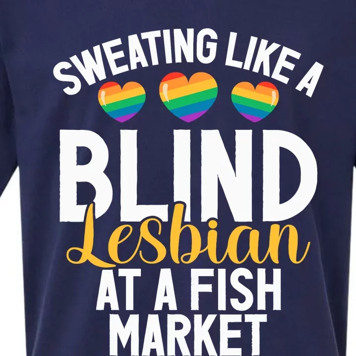 Sweating Like A Blind Lesbian At A Fish Market Funny Lesbian Sueded Cloud Jersey T-Shirt