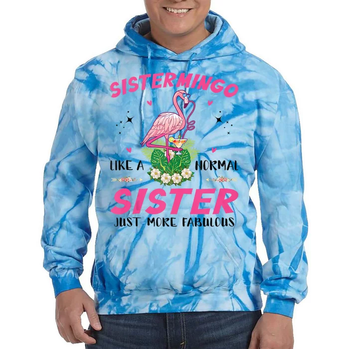 Sistermingo Like A Normal Sister Flamingo Sister Tie Dye Hoodie