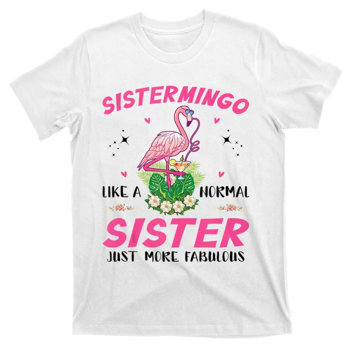 Sistermingo Like A Normal Sister Flamingo Sister T-Shirt