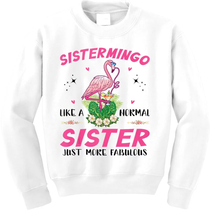 Sistermingo Like A Normal Sister Flamingo Sister Kids Sweatshirt