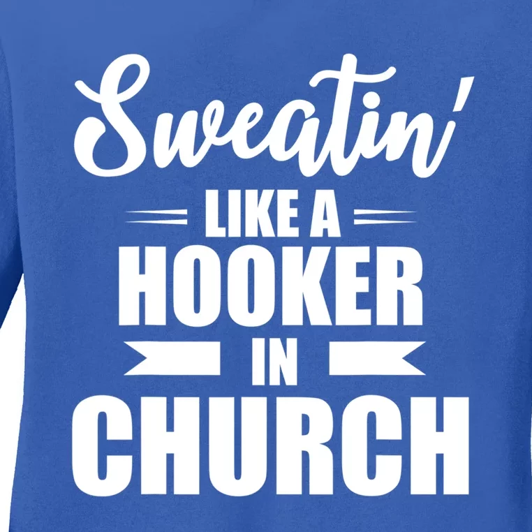 Sweating Like A Hooker In Church Funny Fitness Workout Gym Meaningful Gift Ladies Long Sleeve Shirt