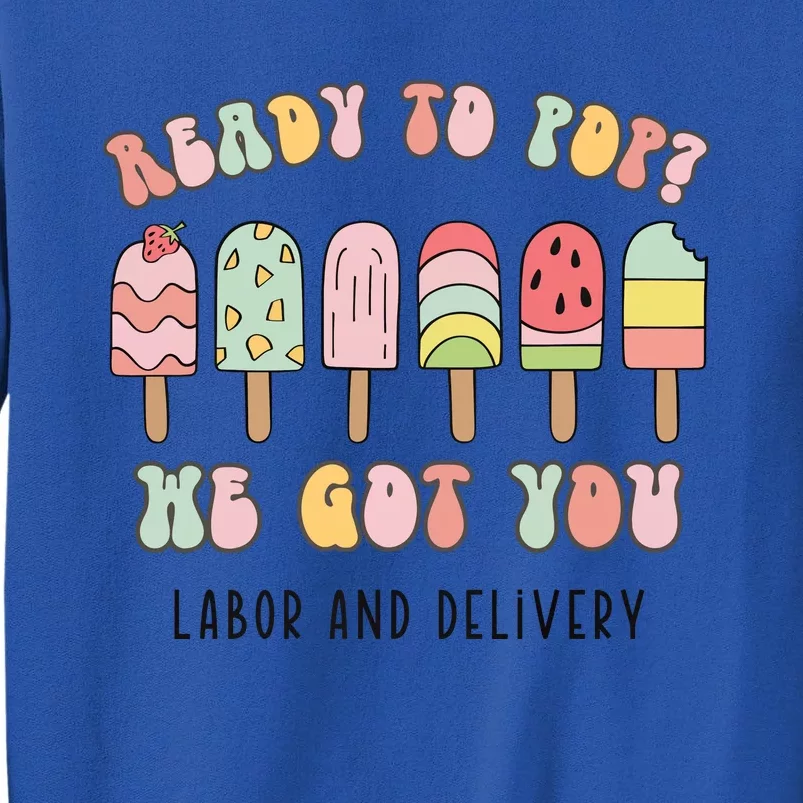 Summer Labor And Delivery Nurse Ready To Pop We Got You Tall Sweatshirt