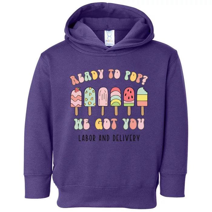 Summer Labor And Delivery Nurse Ready To Pop We Got You Toddler Hoodie