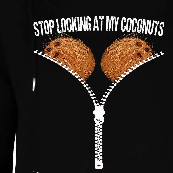 Stop Looking At My Coconuts Beach Summer Coconut Bra Adult Womens Funnel Neck Pullover Hood