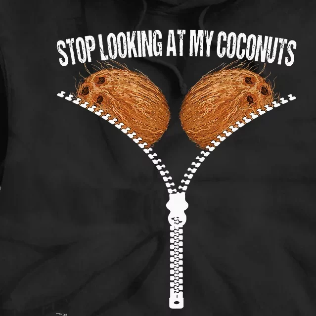 Stop Looking At My Coconuts Beach Summer Coconut Bra Adult Tie Dye Hoodie